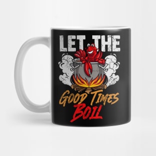 Crawfish Let The Good Time Boil Funny Humor Quotes Sayings Mug